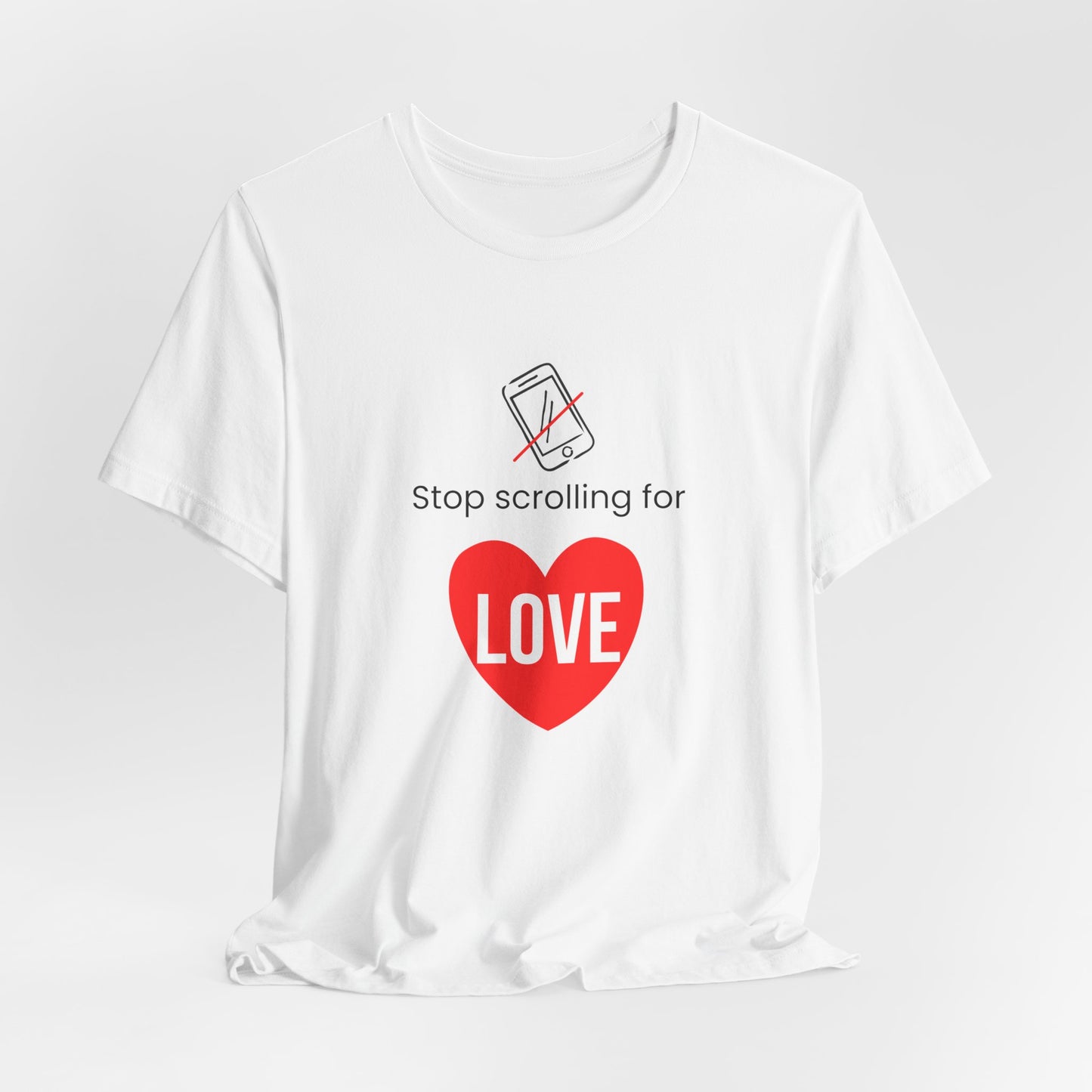 Stop Scrolling for Love T-Shirt | White