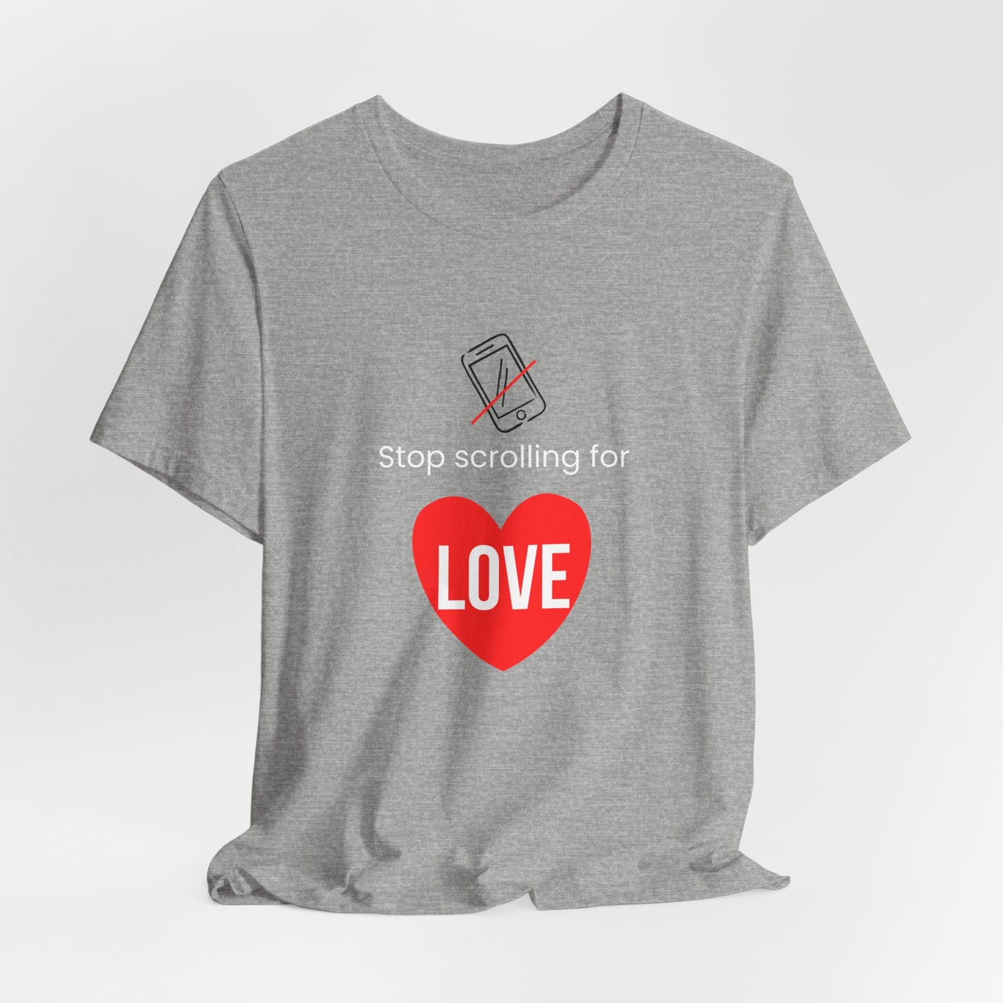 Stop Scrolling for Love T‑Shirt — Gray