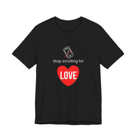 Stop Scrolling for Love T-Shirt | Black