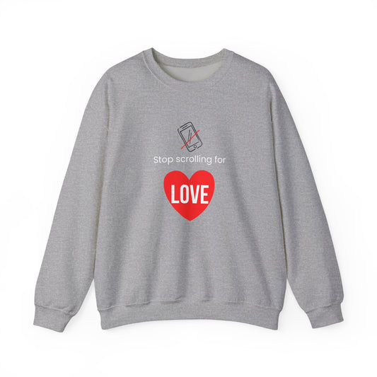 Stop Scrolling for Love Sweatshirt- Gray