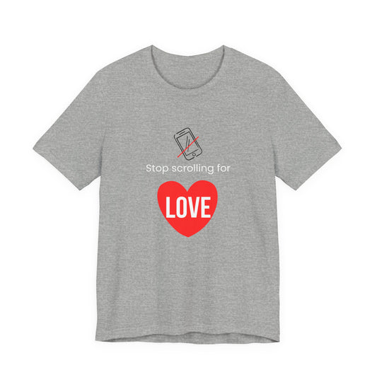 Stop Scrolling for Love T‑Shirt — Gray