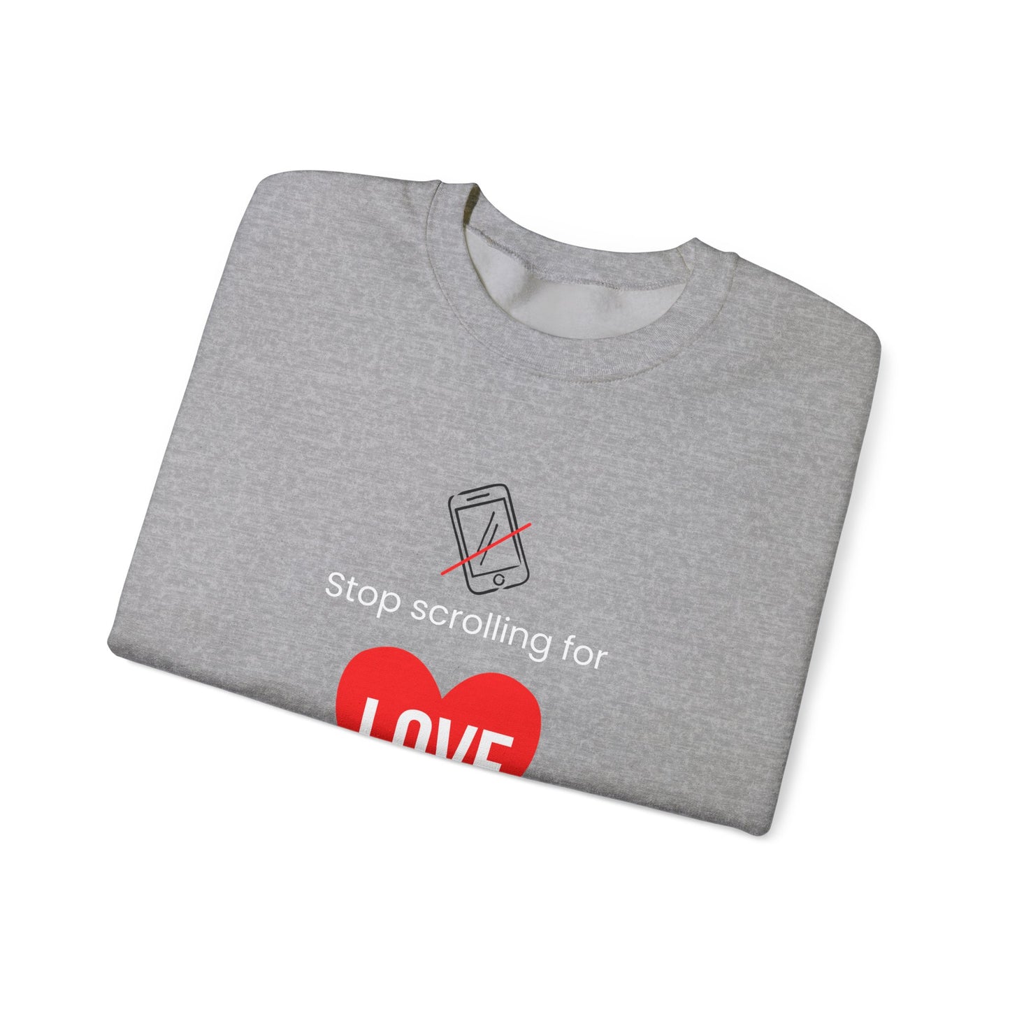 Stop Scrolling for Love Sweatshirt- Gray
