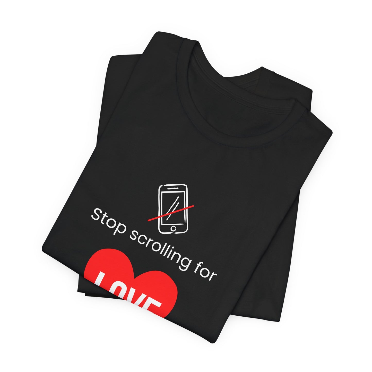 Stop Scrolling for Love T-Shirt | Black
