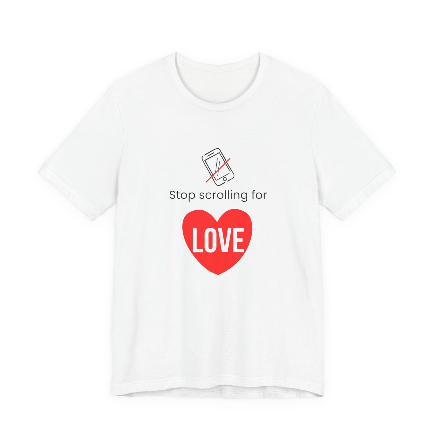 Stop Scrolling for Love T-Shirt | White