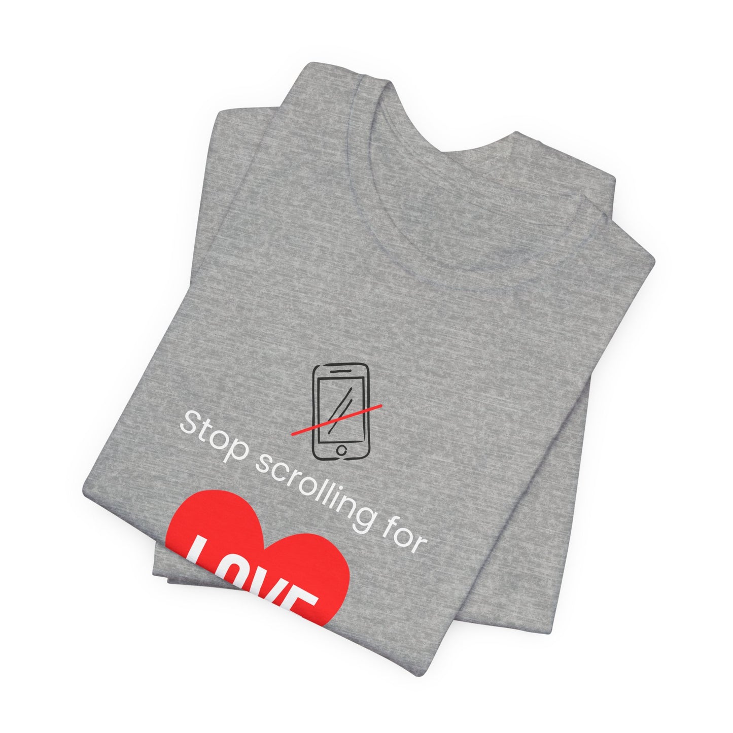Stop Scrolling for Love T‑Shirt — Gray